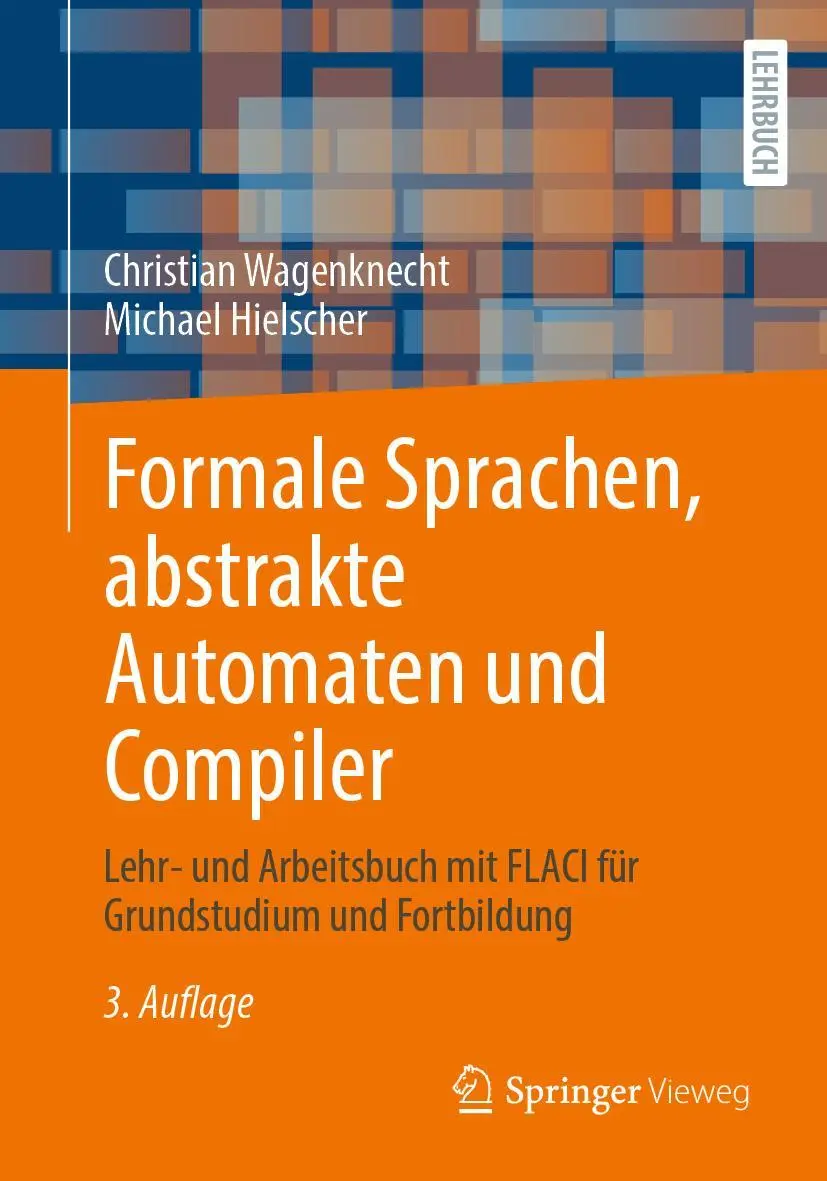 Cover: 9783658368524 | Formale Sprachen, abstrakte Automaten und Compiler | Hielscher (u. a.) Cover: 9783658368524 | Formale Sprachen, abstrakte Automaten und Compiler | Hielscher (u. a.)