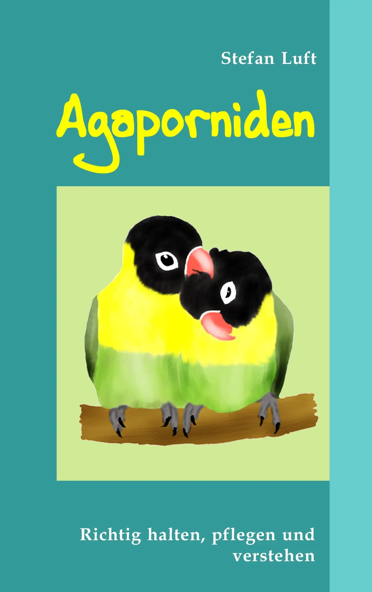 Cover: 9783837008524 | Agaporniden | Unzertrennliche richtig halten, pflegen und verstehen