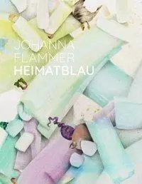 Cover: 9783862068524 | Johanna Flammer - Heimatblau | Flammer | Taschenbuch | 80 S. | Deutsch