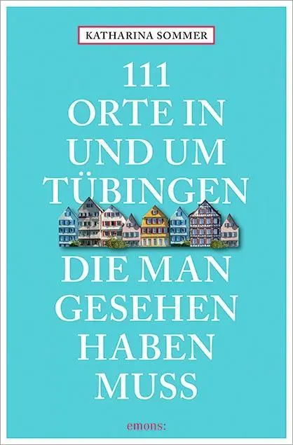 Cover: 9783954518524 | 111 Orte in Tübingen, die man gesehen haben muss | Reiseführer | Buch
