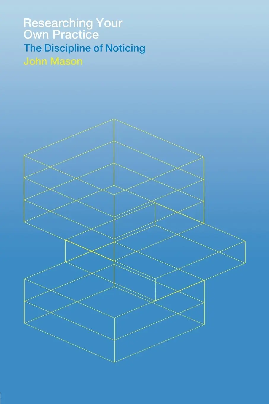 Cover: 9780415248624 | Researching Your Own Practice | The Discipline of Noticing | Mason