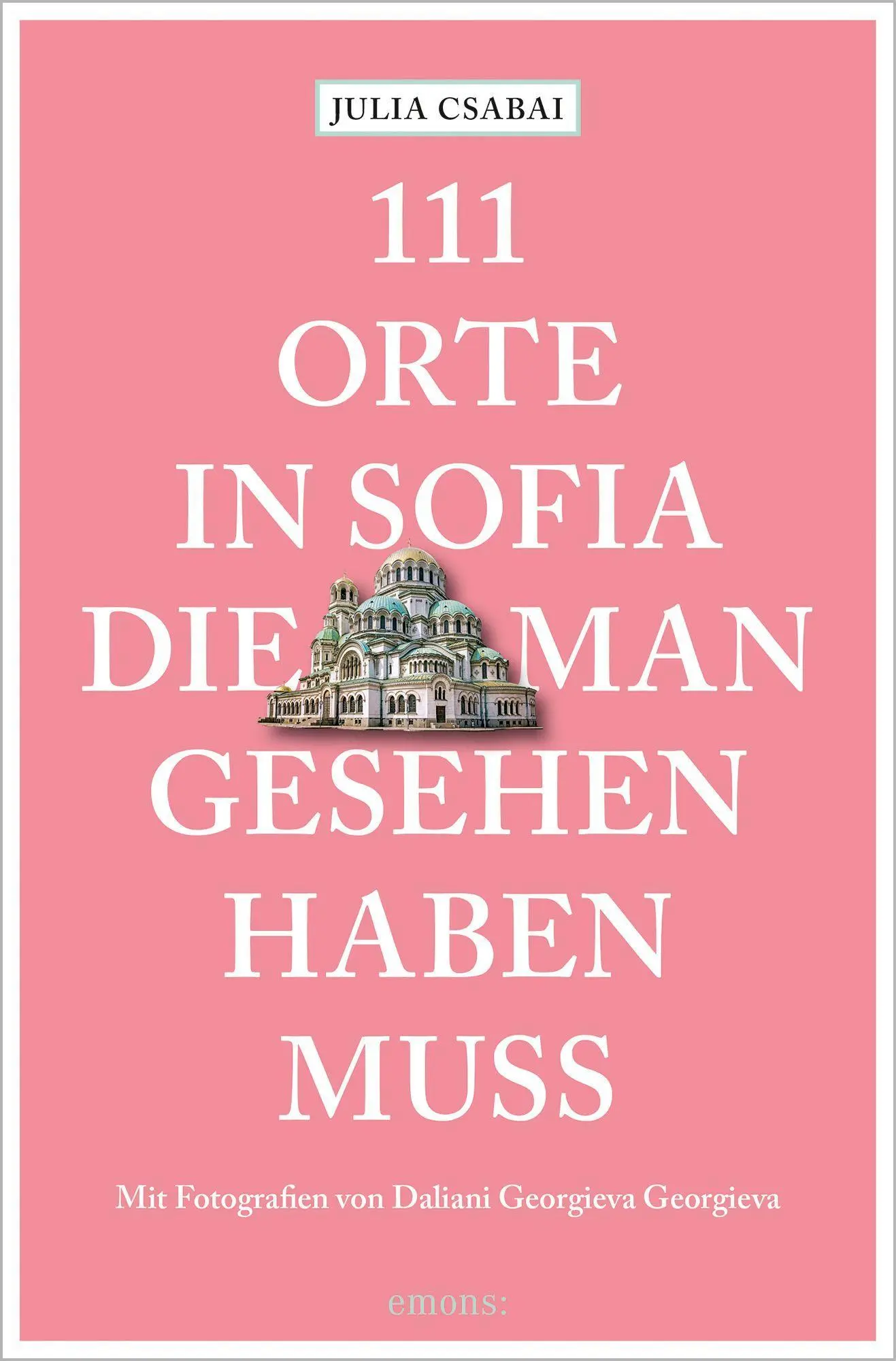 Cover: 9783740808624 | 111 Orte in Sofia, die man gesehen haben muss | Reiseführer | Csabai
