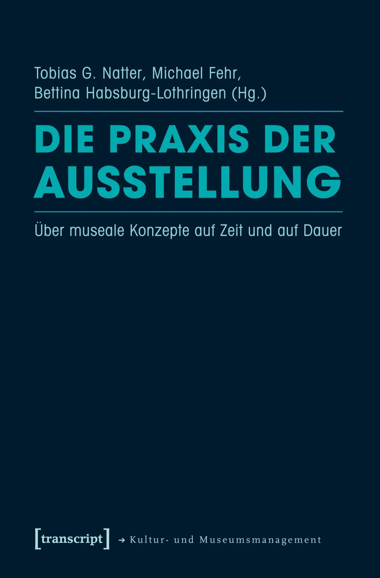Cover: 9783837618624 | Die Praxis der Ausstellung | Tobias G. Natter | Taschenbuch | 258 S.