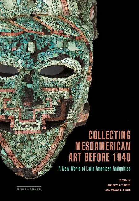 Cover: 9781606068724 | Collecting Mesoamerican Art before 1940 | Andrew D. Turner (u. a.)