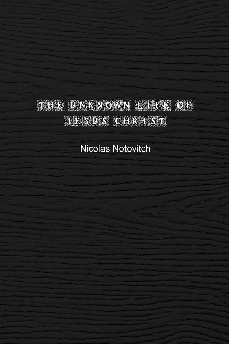 Cover: 9781774818824 | The Unknown Life of Jesus Christ | Nicolas Notovitch | Taschenbuch