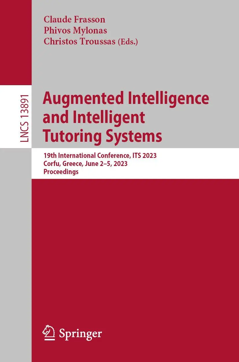 Augmented Intelligence and Intelligent Tutoring Systems: 19th International Conference, ITS 2023, Corfu, Greece, June 2–5, 2023, Proceedings (Lecture Notes in Computer Science, 13891, Band 13891)