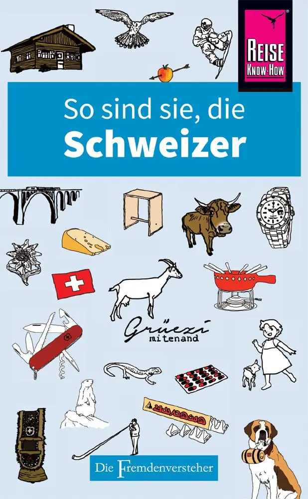Cover: 9783831728824 | So sind sie, die Schweizer | Die Fremdenversteher von Reise Know-How