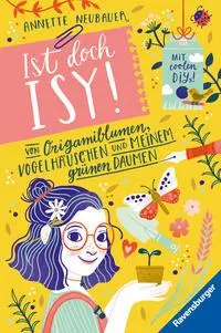 Cover: 9783473408924 | Ist doch Isy!, Band 3 - Von Origamiblumen, Vogelhäuschen und meinem...