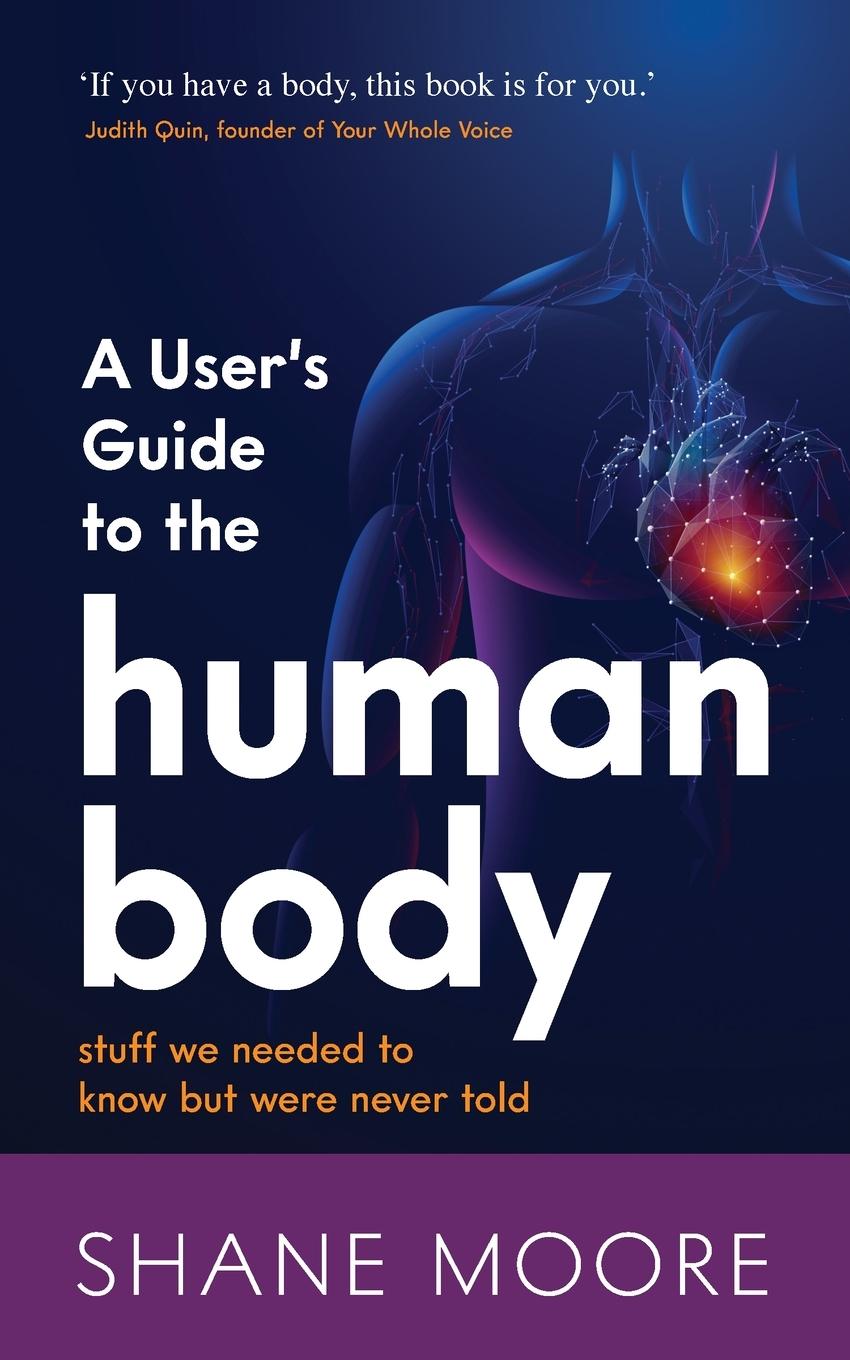 Cover: 9781784529024 | A User's Guide to the Human Body | Shane Moore | Taschenbuch | 2020