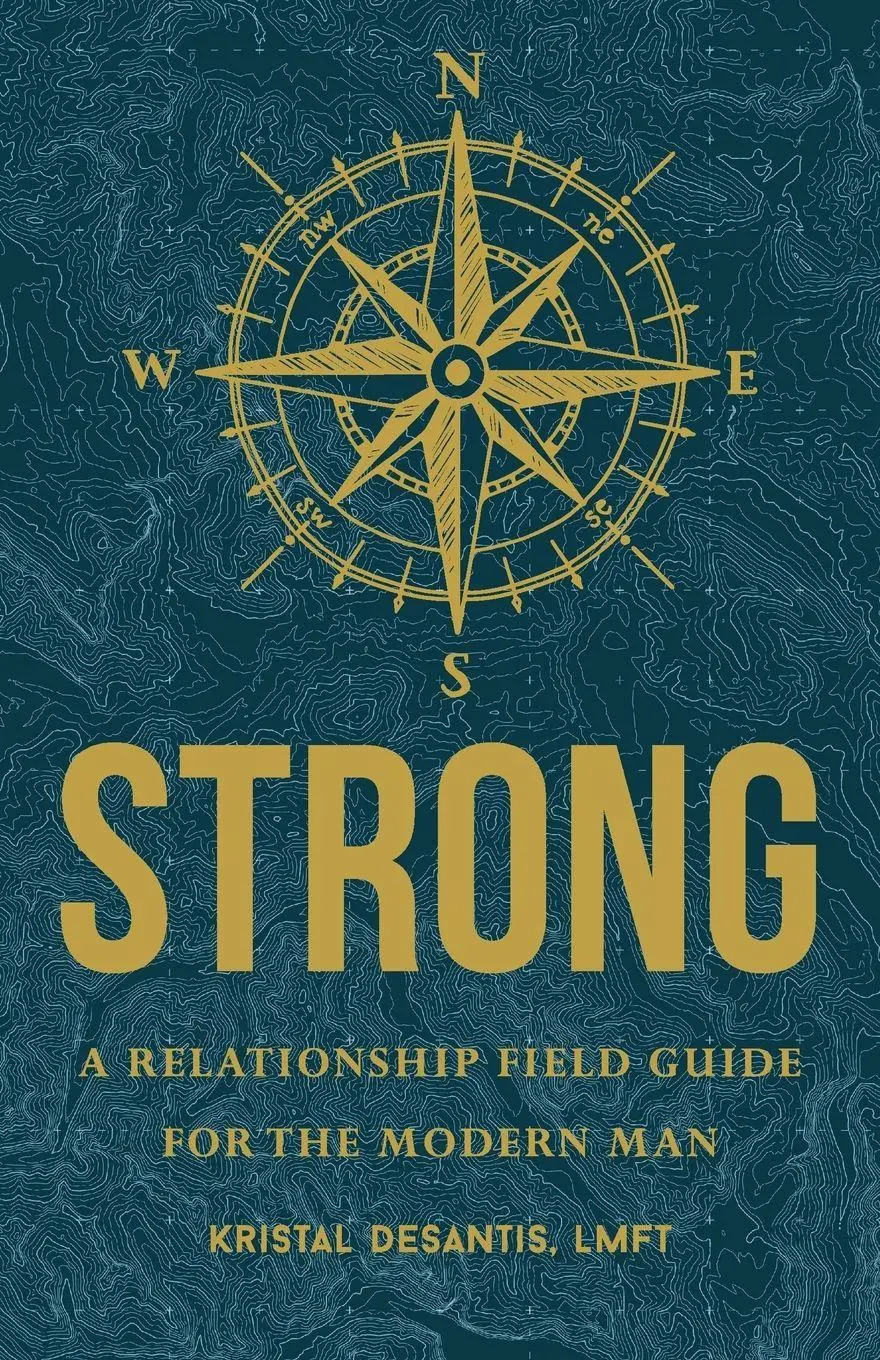 Cover: 9781959099024 | STRONG | A Relationship Field Guide for the Modern Man | DeSantis