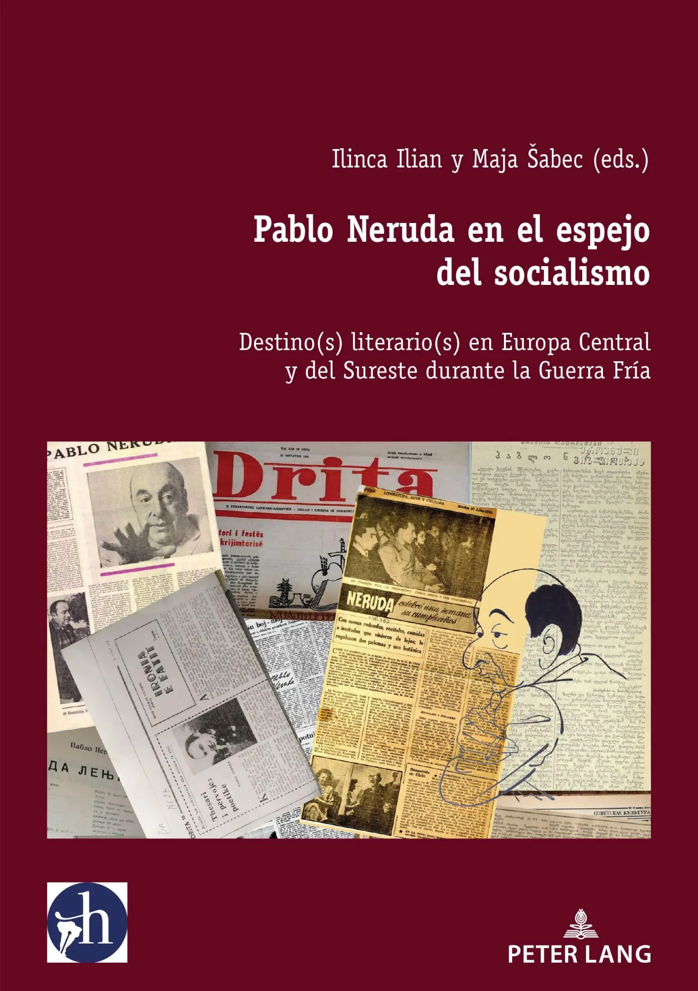 Pablo Neruda en el espejo del socialismo: Destino(s) literario(s) en Europa Central y del Sureste durante la Guerra Fría (Hybris: Literatura y Cultura Latinoamericanas, Band 9)