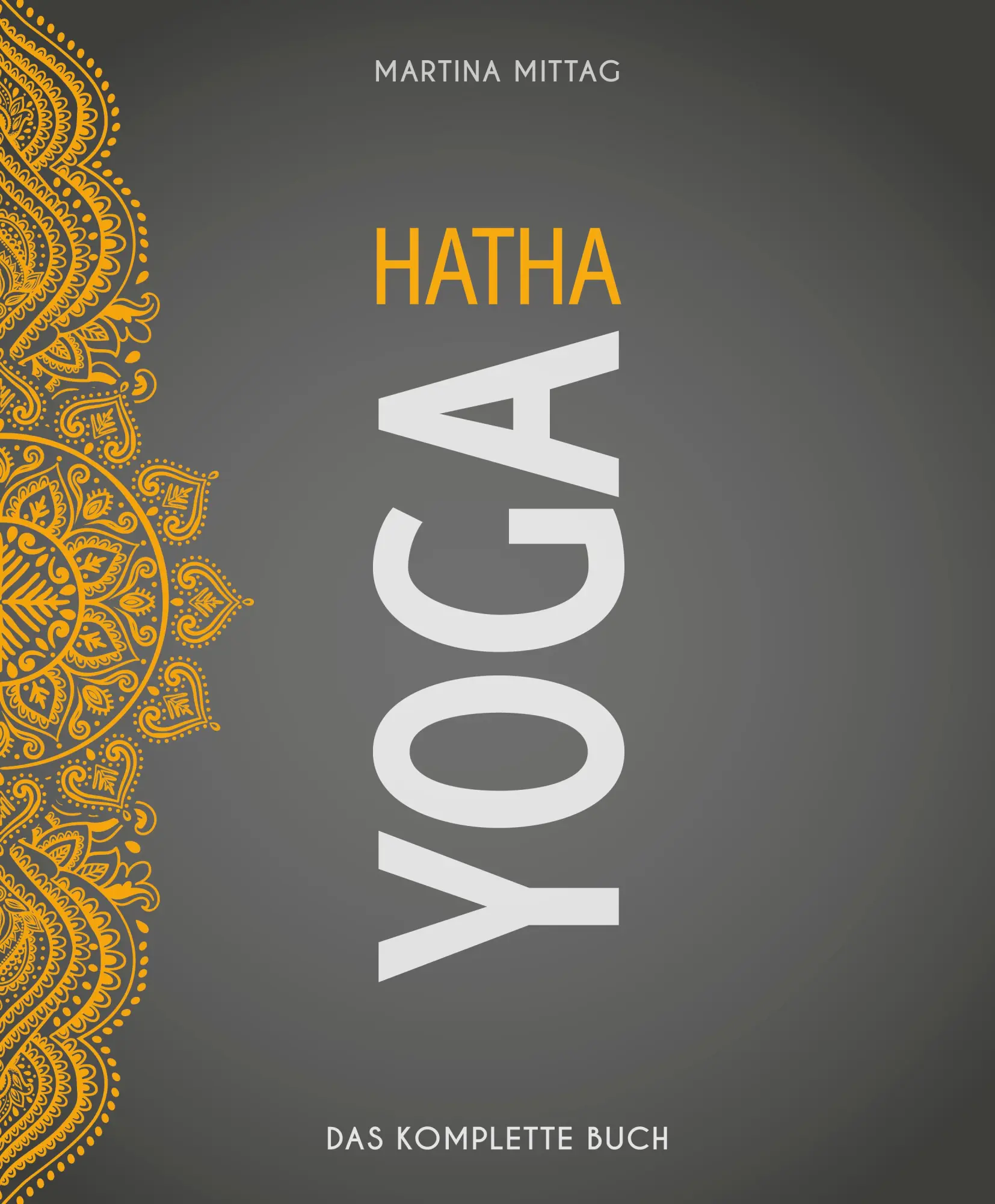 Cover: 9783840379024 | Hatha Yoga | Das komplette Buch | Martina Mittag | Taschenbuch | 2023