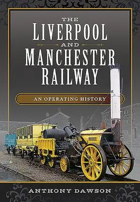 Cover: 9781473899124 | The Liverpool and Manchester Railway | An Operating History | Dawson