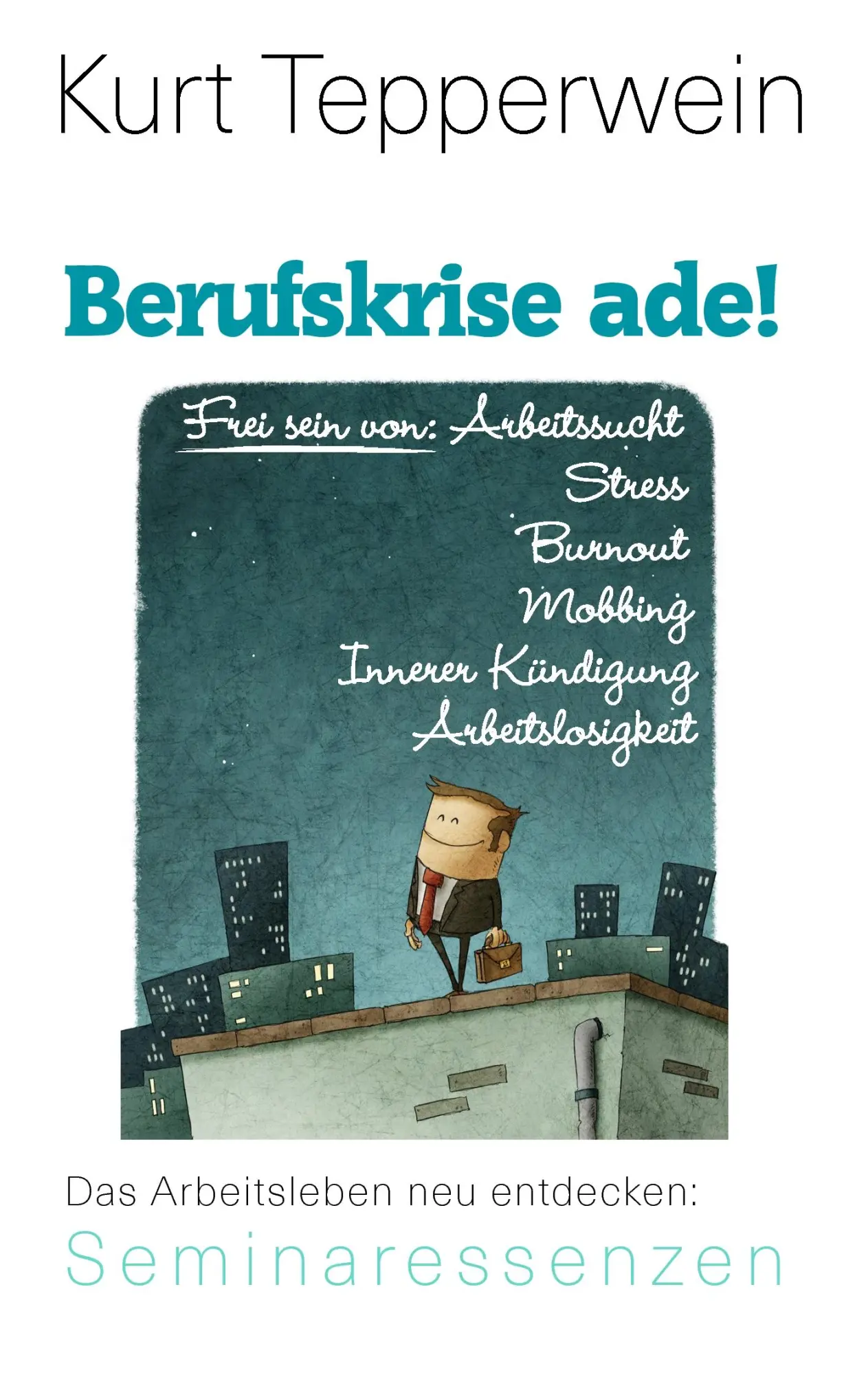 Cover: 9783739249124 | Berufskrise ade! - Frei sein von Arbeitssucht, Stress, Burnout,...