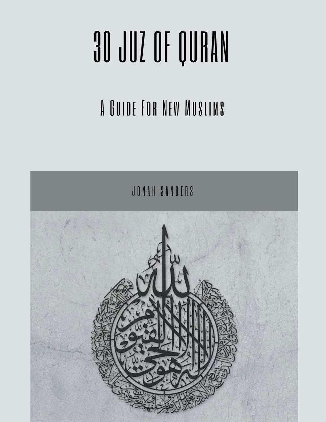 Cover: 9798223089124 | 30 Juz of Quran | A Guide For New Muslims | Jonah Sanders | Buch