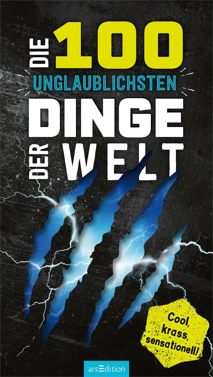 Bild: 9783845859224 | Die 100 unglaublichsten Dinge der Welt | Cool, krass, sensationell!