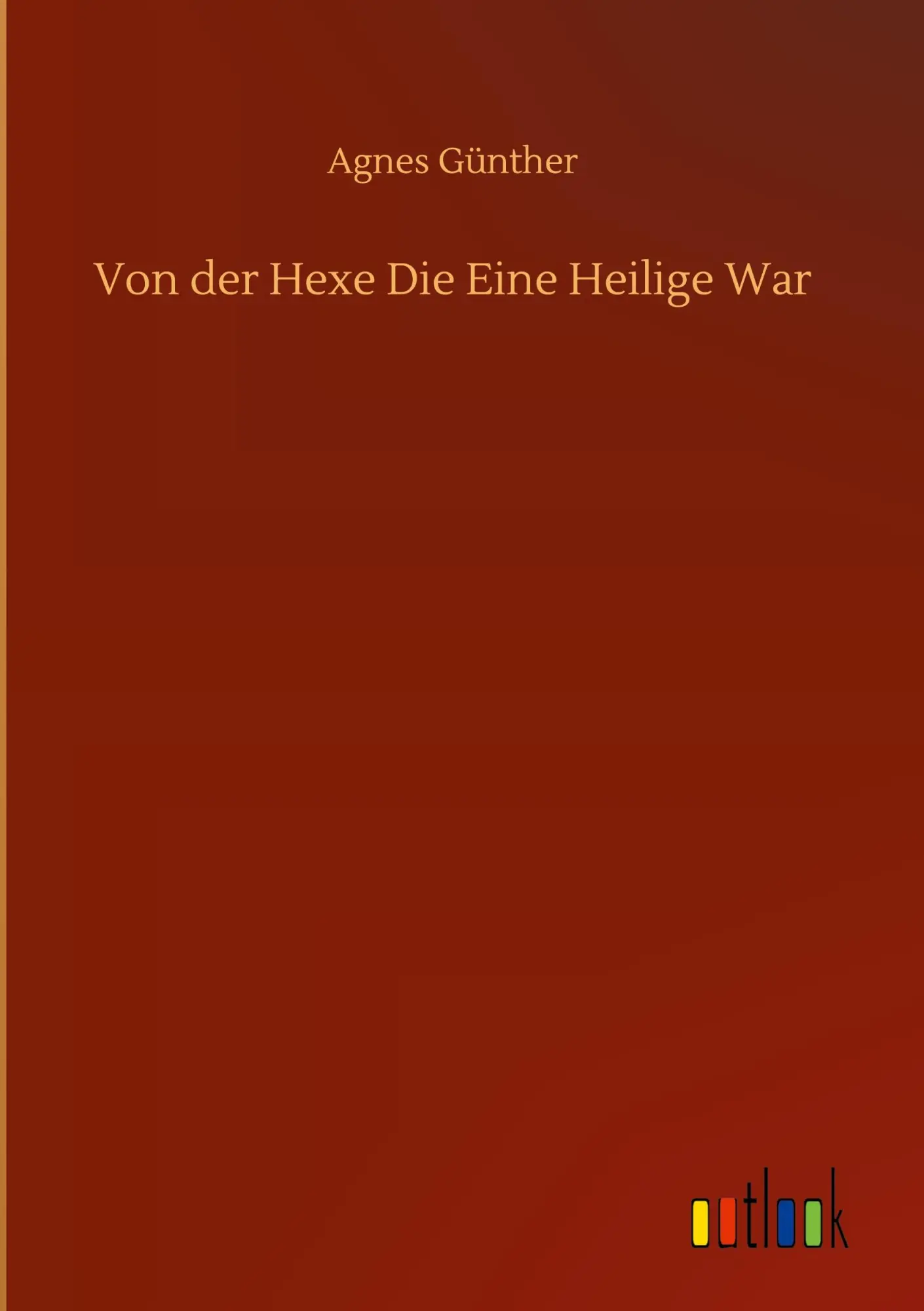 Cover: 9783752399424 | Von der Hexe Die Eine Heilige War | Agnes Günther | Buch | 36 S.