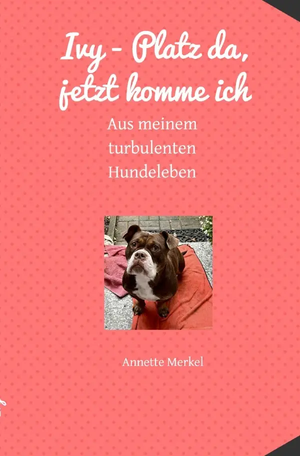Cover: 9783818719524 | Ivy - Platz da, jetzt komme ich | Aus meinem turbulenten Hundeleben