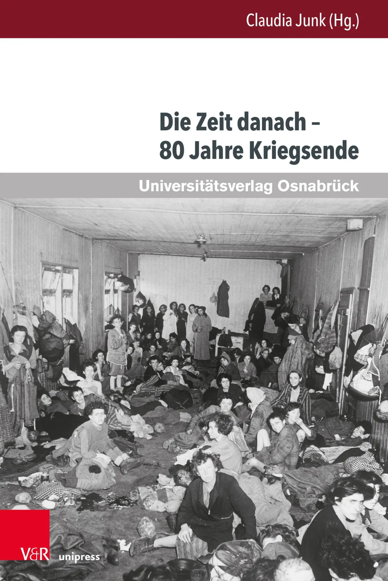 Cover: 9783847119524 | Die Zeit danach - 80 Jahre Kriegsende | Claudia Junk | Taschenbuch