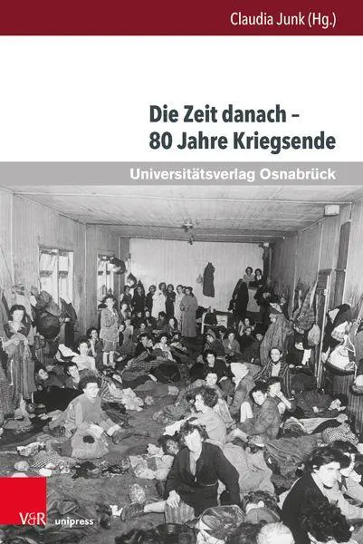 Autor: 9783847119524 | Die Zeit danach - 80 Jahre Kriegsende | Claudia Junk | Taschenbuch