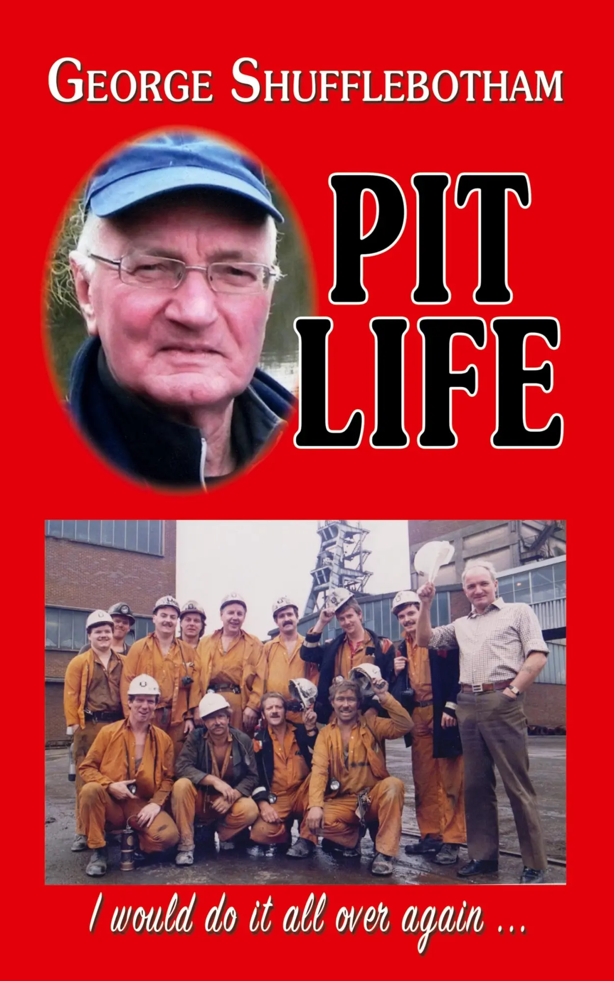 Cover: 9781911589624 | Pit Life | I would do it all over again ... | George Shufflebotham
