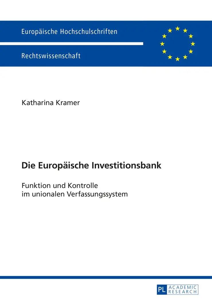 Die Europäische Investitionsbank: Funktion und Kontrolle im unionalen Verfassungssystem (Europäische Hochschulschriften - Reihe II)