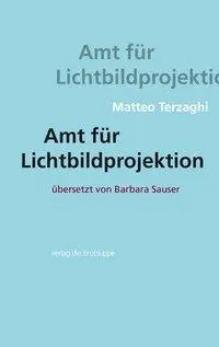Cover: 9783905689624 | Amt für Lichtbildprojektion | Matteo Terzaghi | Buch | 108 S. | 2015