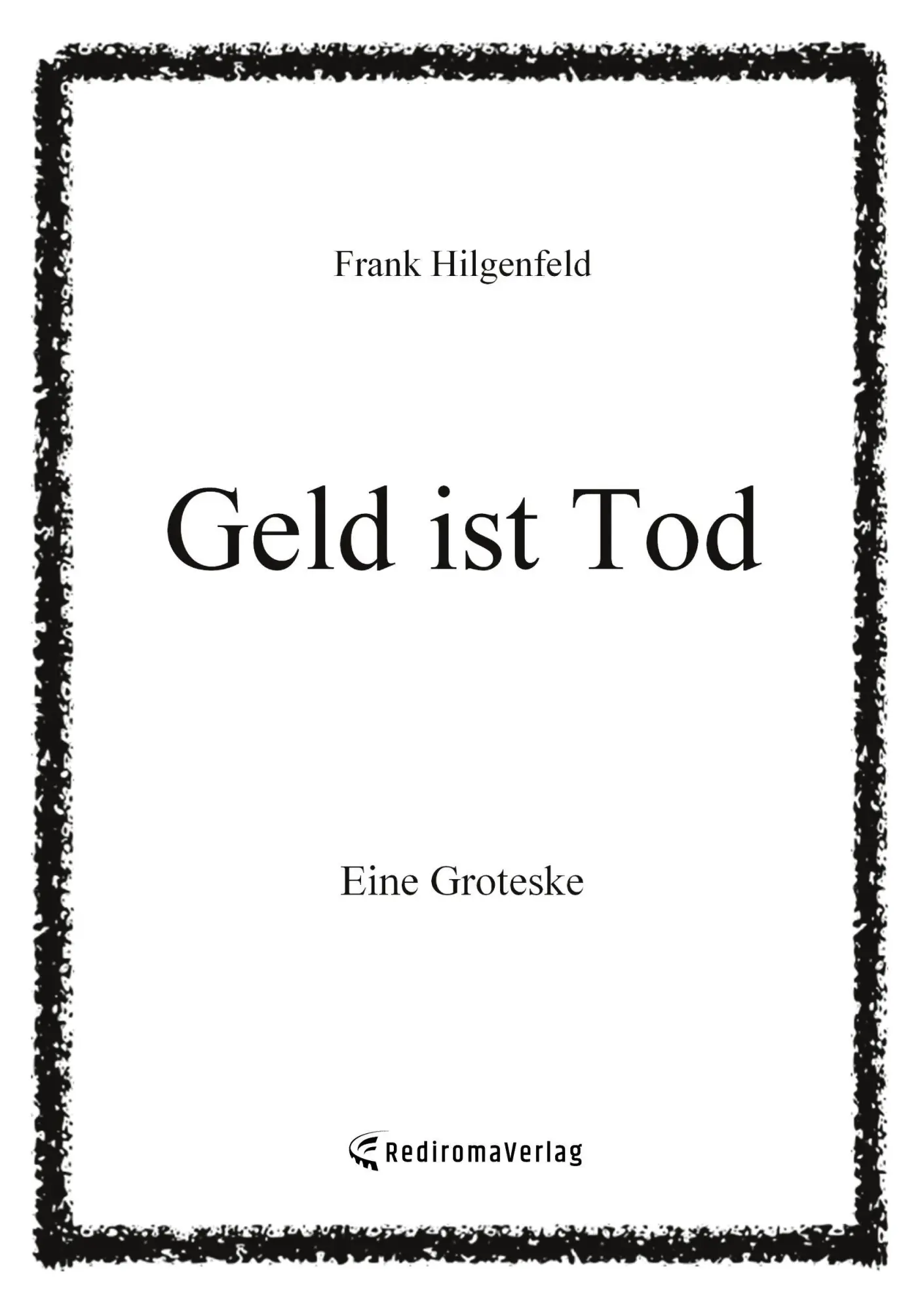 Cover: 9783988859624 | Geld ist Tod | Frank Hilgenfeld | Taschenbuch | 454 S. | Deutsch