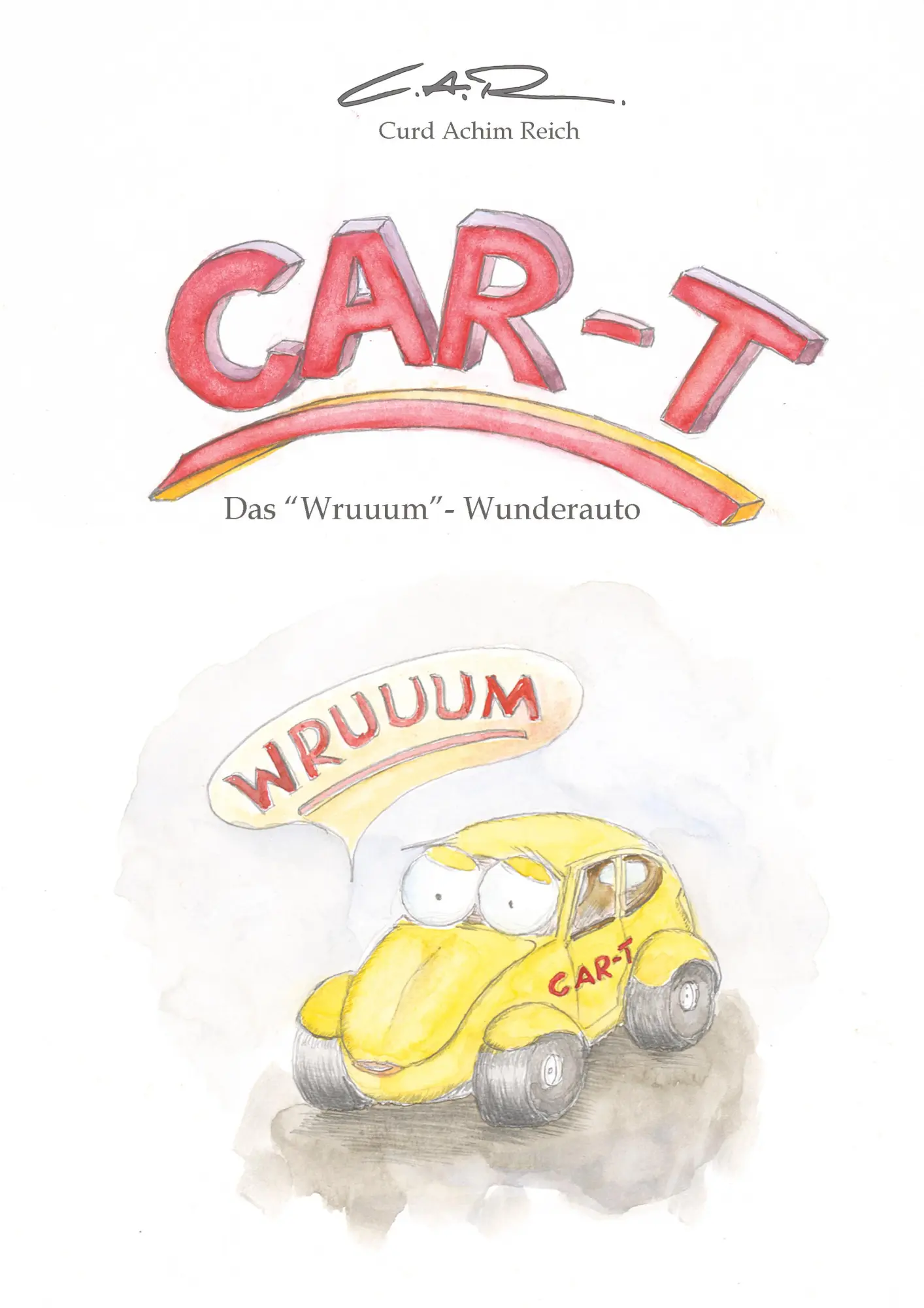 Cover: 9783347769724 | CAR-T | das "Wruuum"-Wunderauto | Curd Achim Reich C. A. R. | Buch