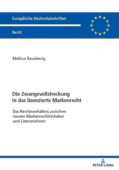 Die Zwangsvollstreckung in das lizenzierte Markenrecht: Das Rechtsverhältnis zwischen neuem Markenrechtsinhaber und Lizenznehmer (Europäische Hochschulschriften Recht)