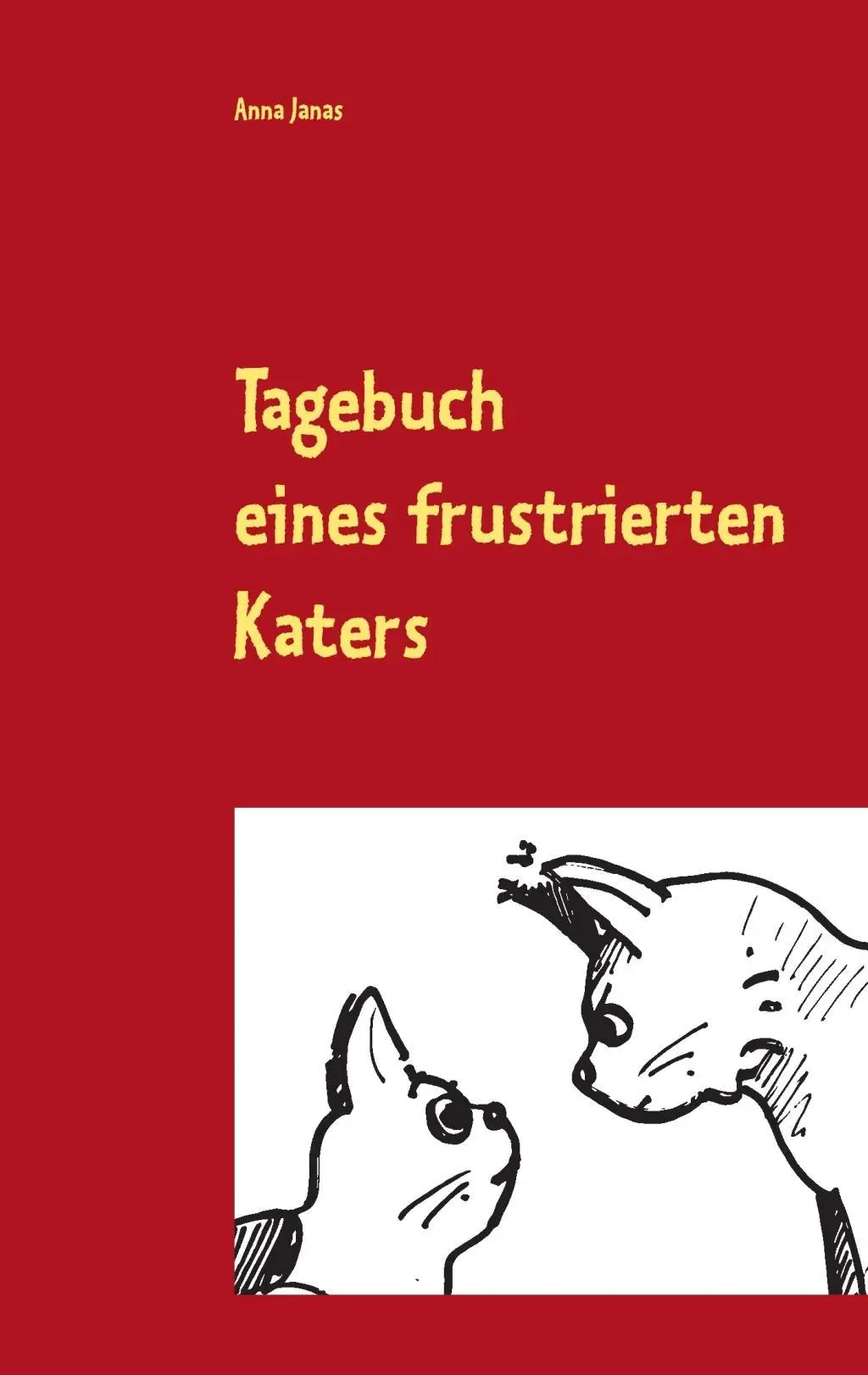 Cover: 9783738600025 | Tagebuch eines frustrierten Katers | Anna Janas | Taschenbuch | 144 S.