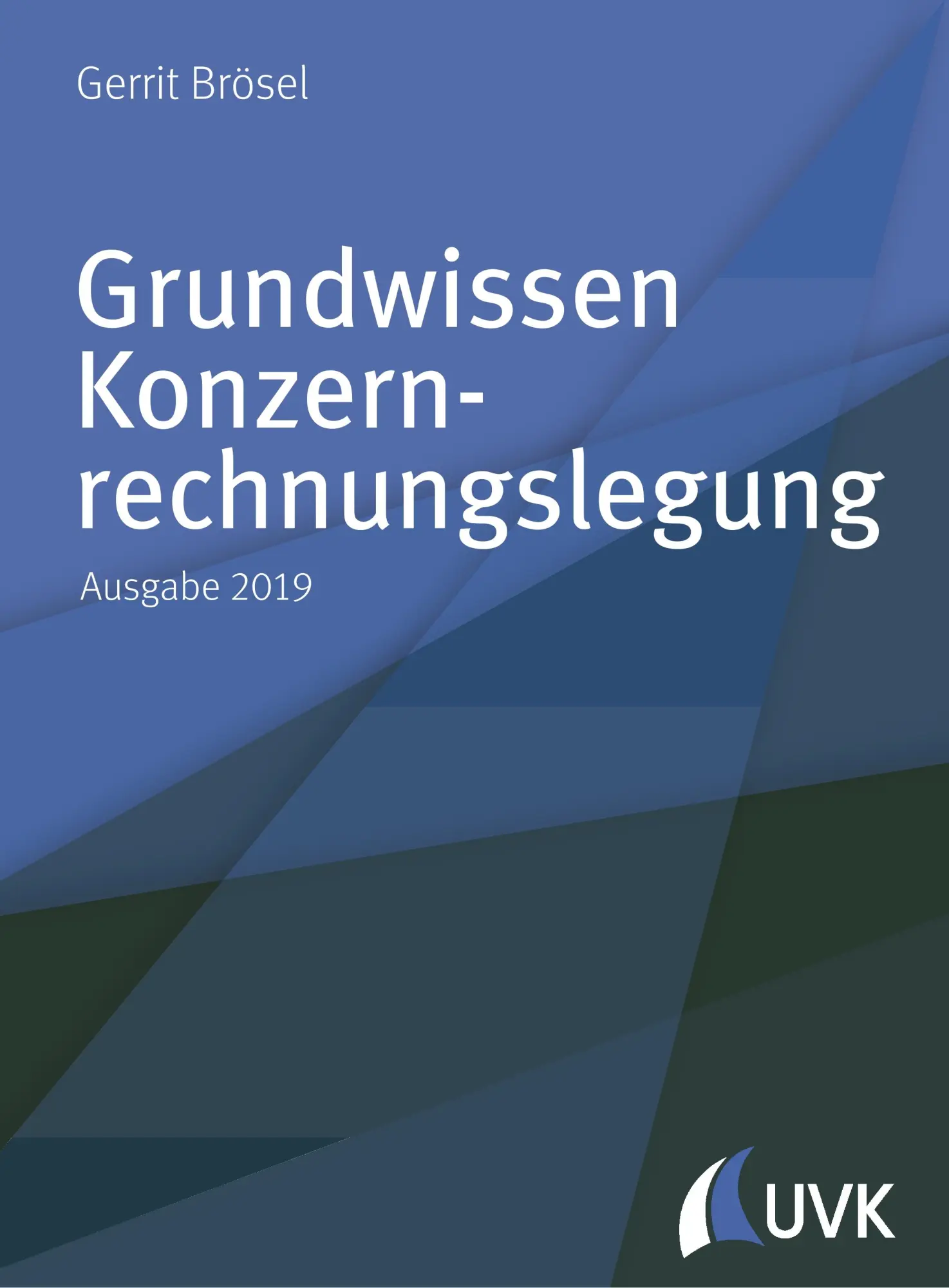 Cover: 9783739830025 | Grundwissen Konzernrechnungslegung | Gerrit Brösel | Taschenbuch | UVK