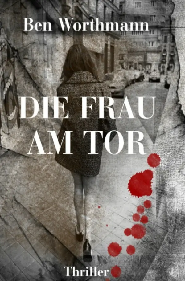 Cover: 9783742700025 | Die Frau am Tor | Ben Worthmann | Taschenbuch | 308 S. | Deutsch