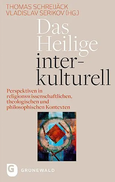 Cover: 9783786740025 | Das Heilige interkulturell | Thomas Schreijäck (u. a.) | Buch | 2017