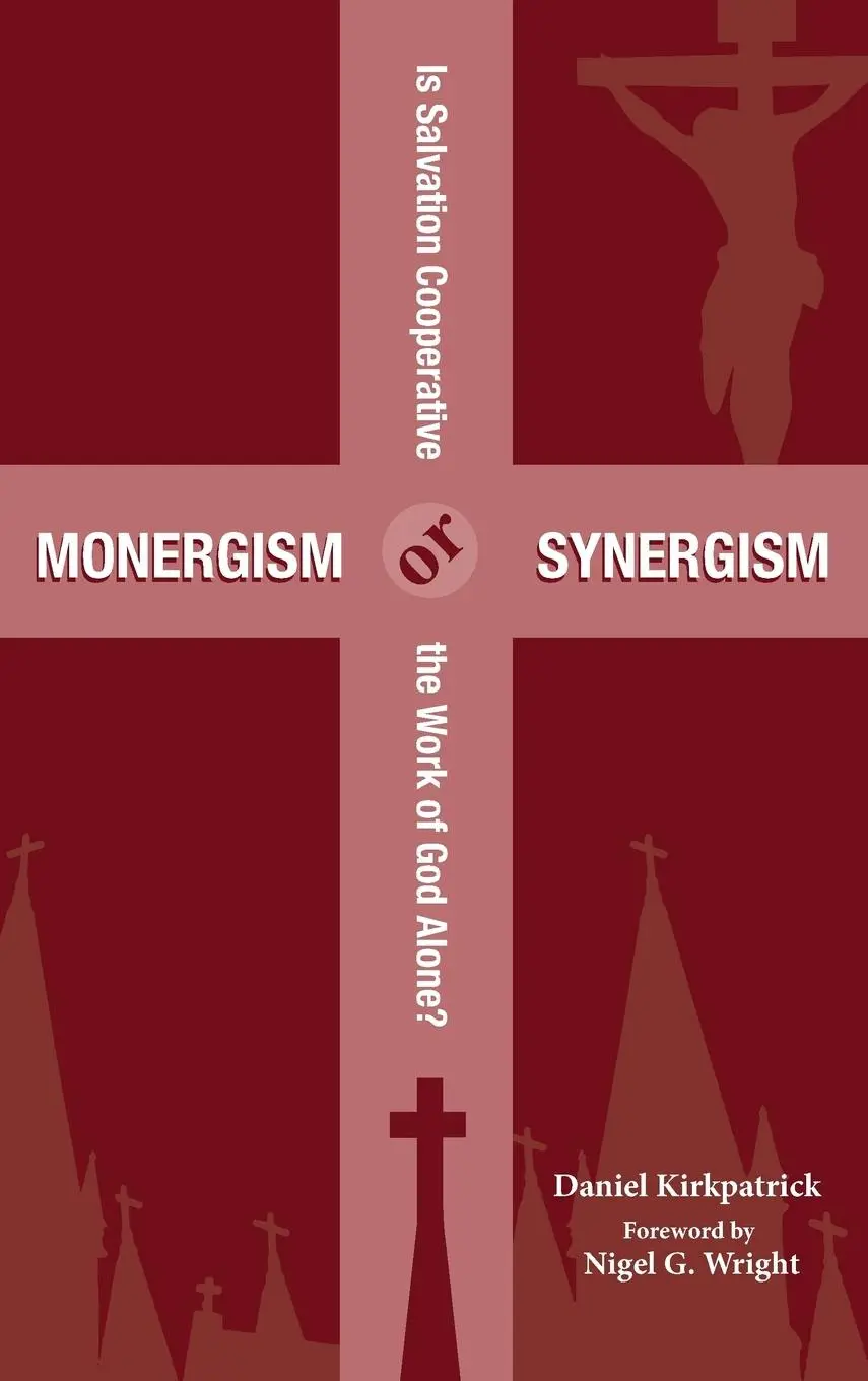 Cover: 9781532630125 | Monergism or Synergism | Daniel Kirkpatrick | Buch | Gebunden | 2018
