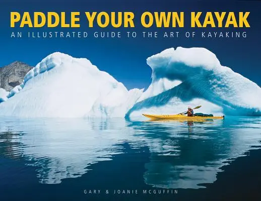 Cover: 9781770850125 | Paddle Your Own Kayak | An Illustrated Guide to the Art of Kayaking