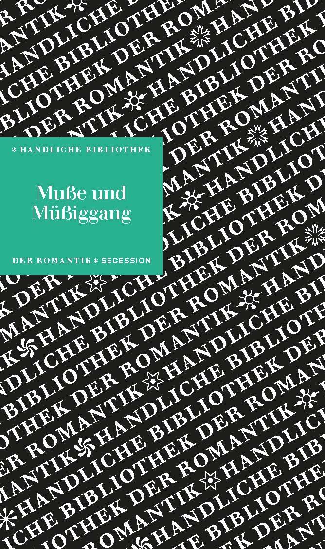 Cover: 9783966390125 | Muße und Müßiggang | Handliche Bibliothek der Romantik Band 13 | Buch