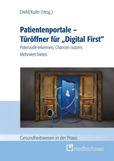 Cover: 9783988000125 | Patientenportale - Türöffner für "Digital First" | Anke Diehl (u. a.)