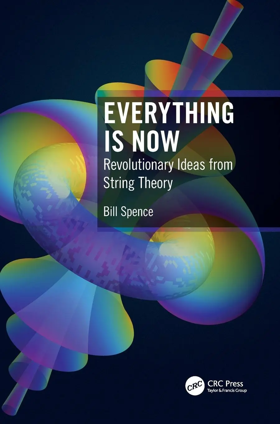 Cover: 9780367490225 | Everything Is Now | Revolutionary Ideas from String Theory | Spence