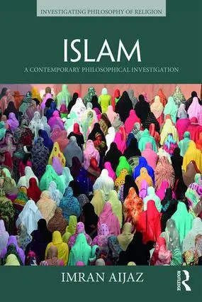 Cover: 9781138910225 | Islam | A Contemporary Philosophical Investigation | Imran Aijaz