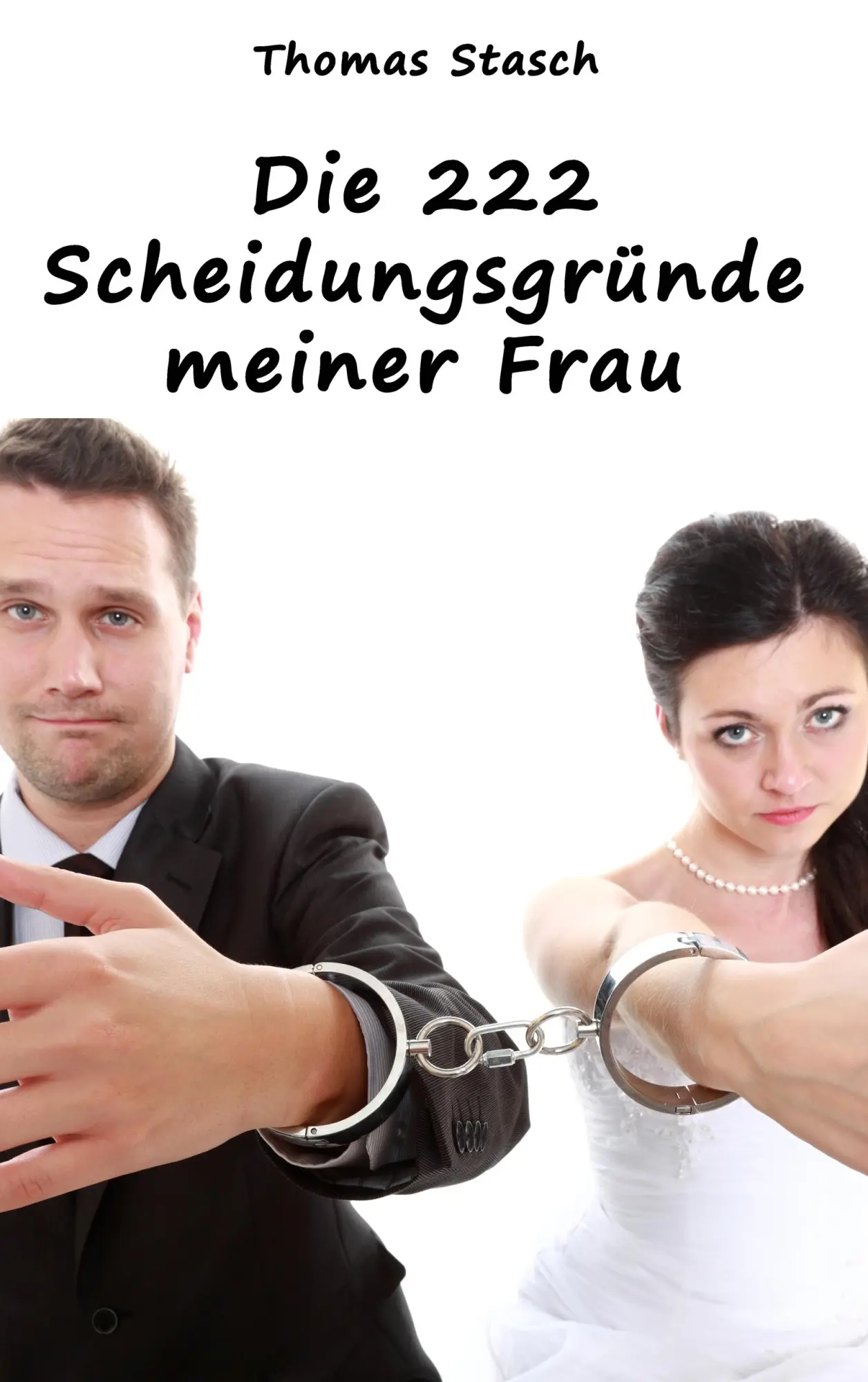 Cover: 9783741240225 | Die 222 Scheidungsgründe meiner Frau | Thomas Stasch | Taschenbuch