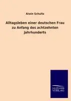 Cover: 9783846040225 | Alltagsleben einer deutschen Frau zu Anfang des achtzehnten...