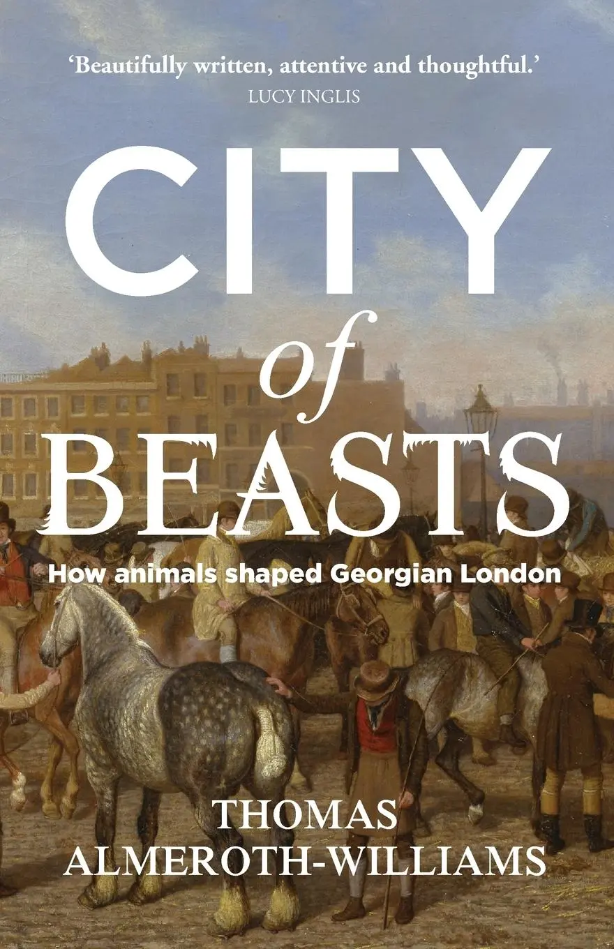 Cover: 9781526150325 | City of beasts | How animals shaped Georgian London | Taschenbuch