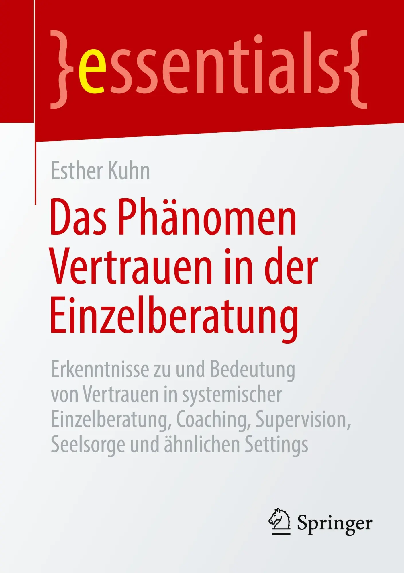 Cover: 9783658470425 | Das Phänomen Vertrauen in der Einzelberatung | Esther Kuhn | Buch | ix