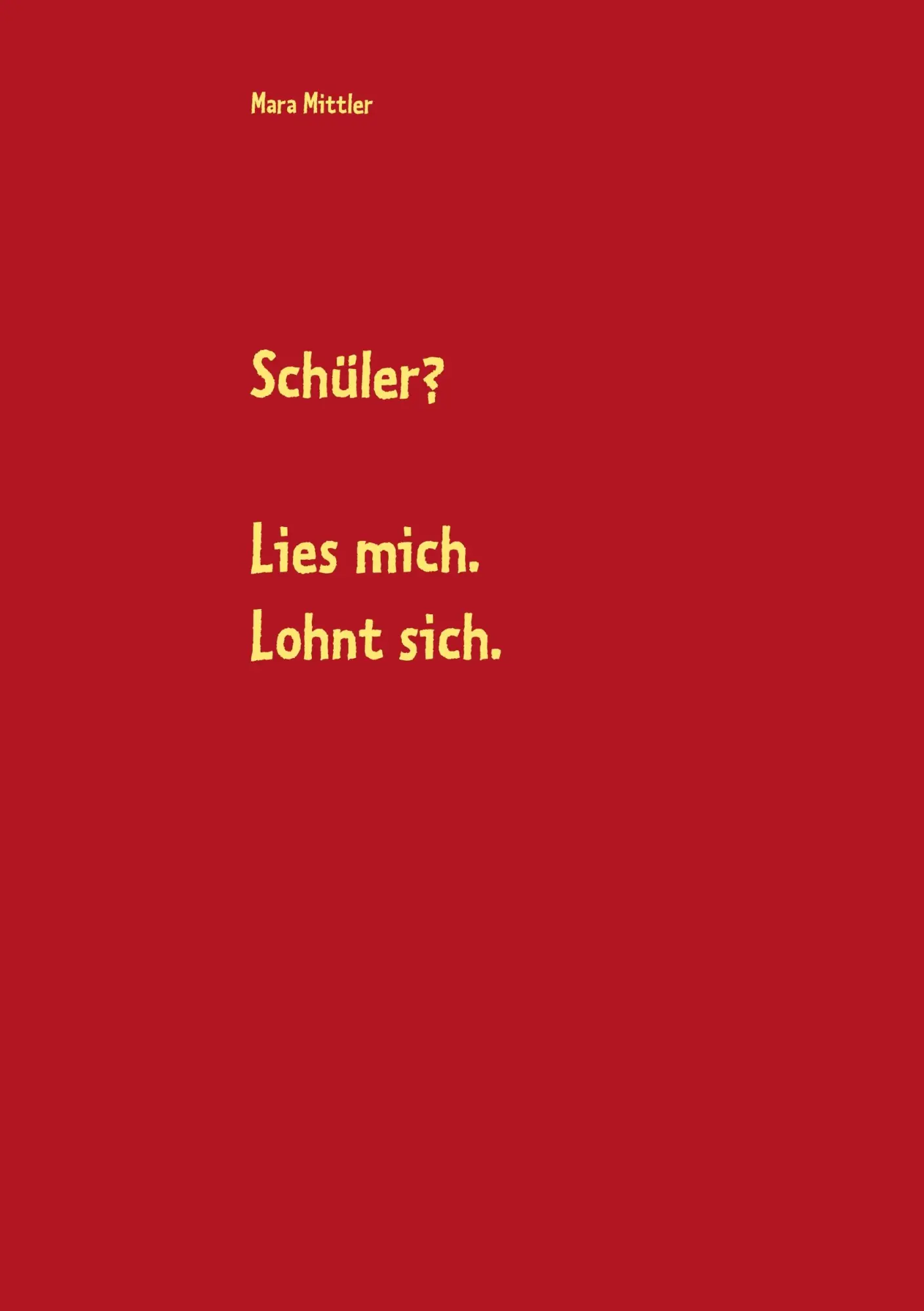 Cover: 9783749480425 | Schüler? Lies mich. Lohnt sich. | Mara Mittler | Taschenbuch | 48 S.