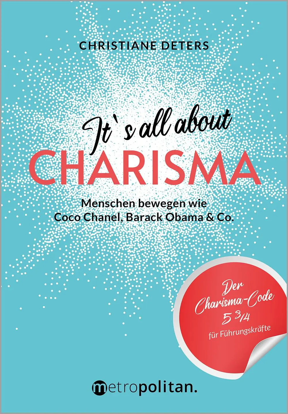 Cover: 9783961860425 | It's all about CHARISMA | Christiane Deters | Buch | 200 S. | Deutsch