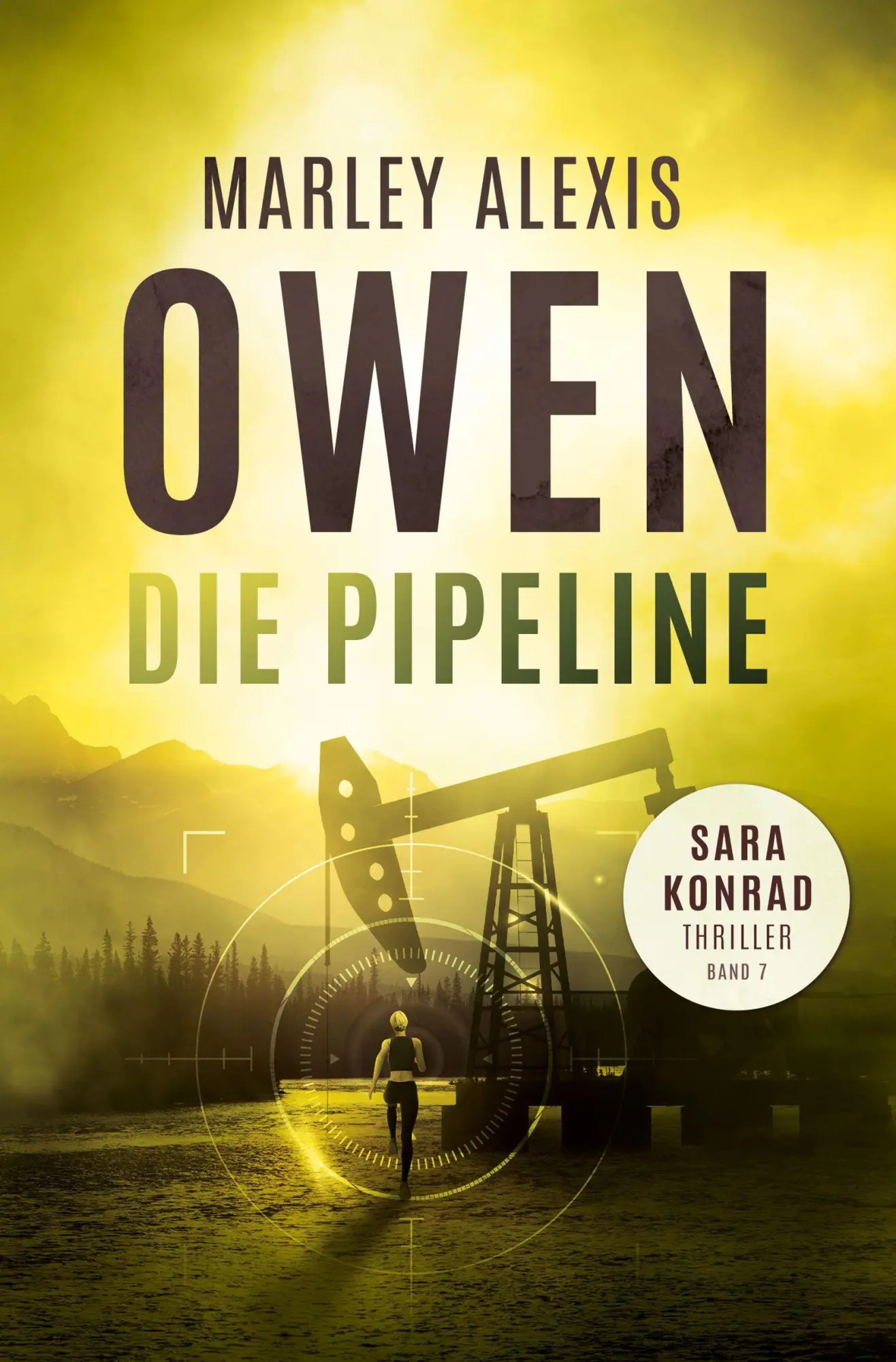 Cover: 9783987600425 | Die Pipeline - Sara Konrad Thriller (Band 7) | Marley Alexis Owen