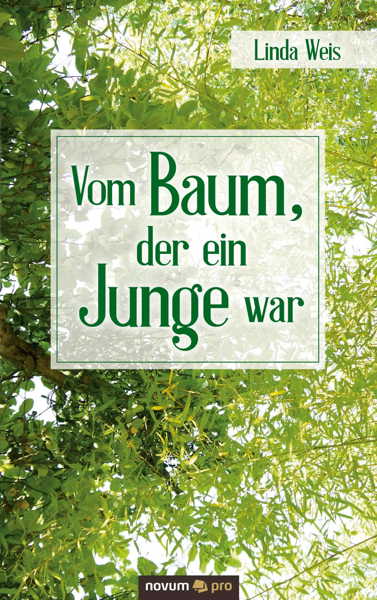Cover: 9783990640425 | Vom Baum, der ein Junge war | Linda Weis | Taschenbuch | 138 S. | 2021