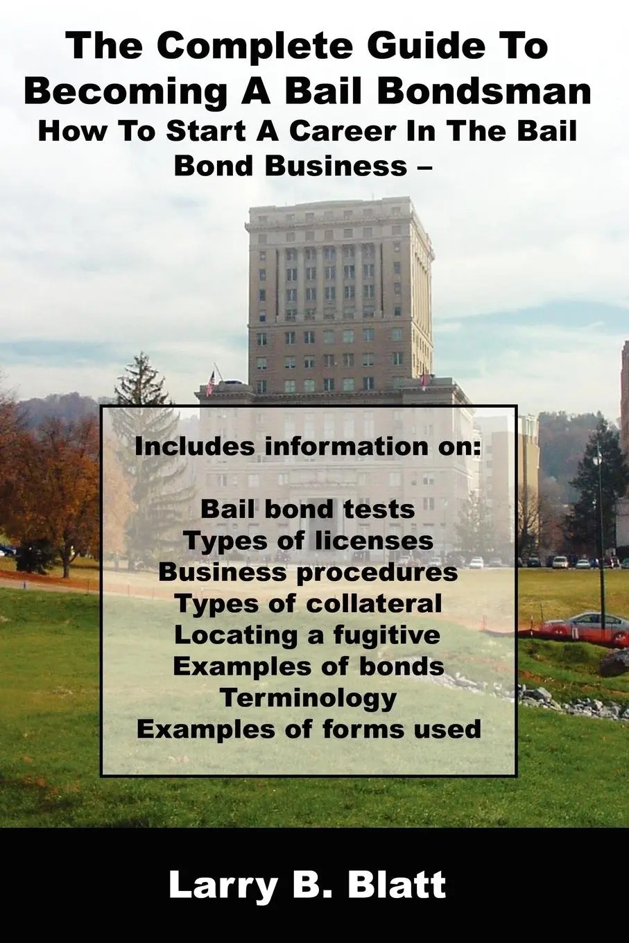 Cover: 9781434370525 | The Complete Guide to Becoming a Bail Bondsman | Larry B. Blatt | Buch