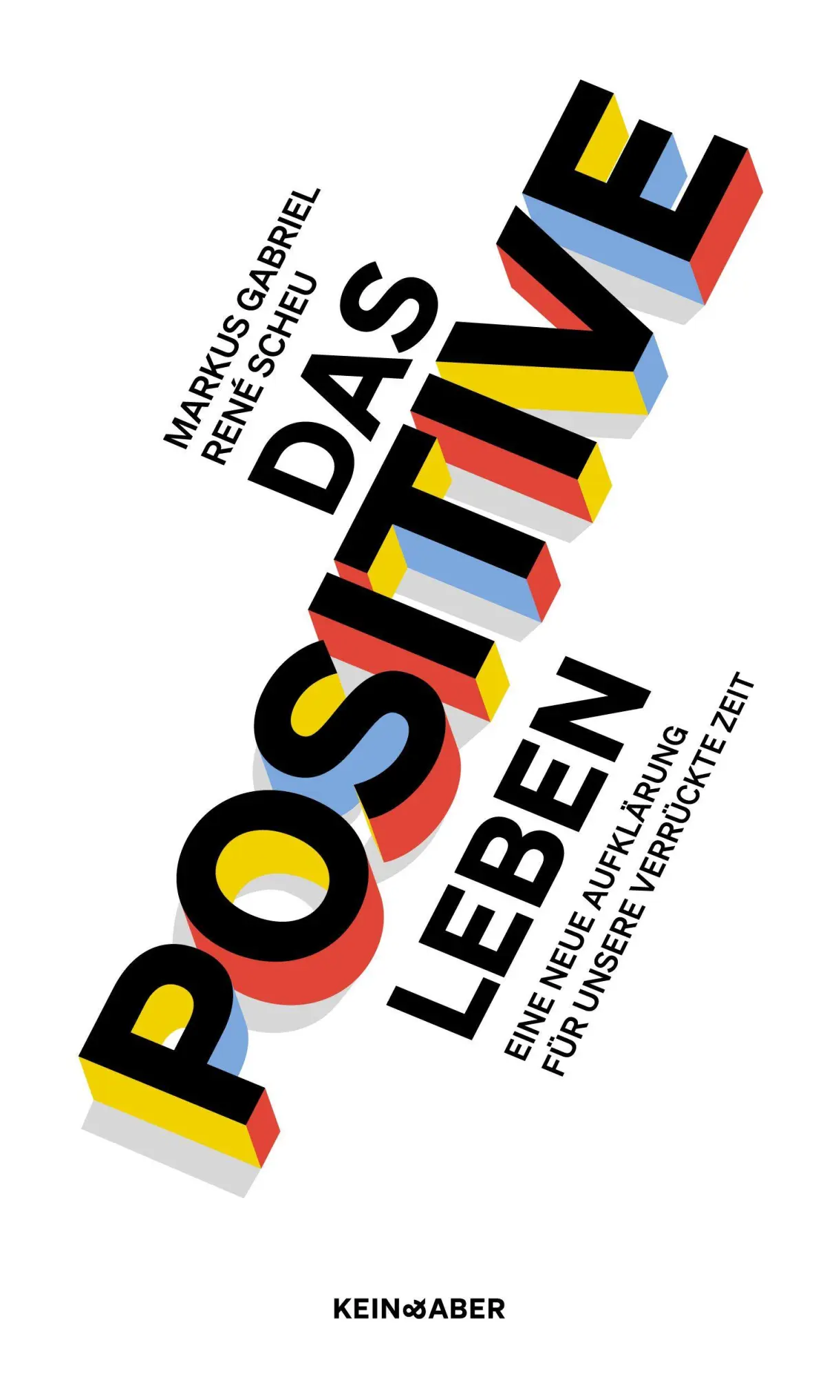 Cover: 9783036950525 | Das Positive leben | Eine Neue Aufklärung für unsere verrückte Zeit